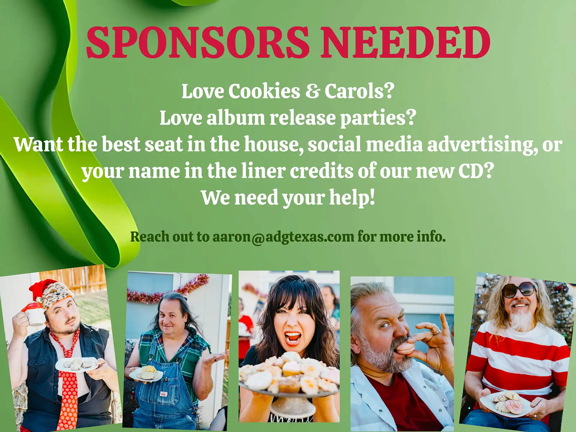 Sponsors Needed — Love Cookies & Carols? Want the best seat in the house, social media advertising, or your name in the liner credits of our new CD? Reach out to aaron@adgtexas.com for more info.